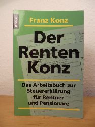 Konz, Franz:  Der Renten-Konz. Das Arbeitsbuch zur Steuererklrung fr Rentner und Pensionre. 