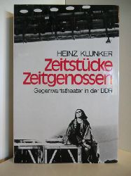 Klunker, Heinz:  Zeitstcke, Zeitgenossen. Gegenwartstheater in der DDR. 