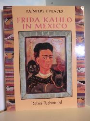Richmond, Robin:  Frida Kahlo in Mexico (Painters and Places Series) 