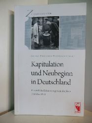 Huffmann, Johann-Friedrich (Hrsg.):  Kapitulation und Neubeginn in Deutschland. Persnliche Erinnerungen an die Jahre 1945 bis 1949. 