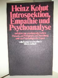 Kohut, Heinz:  Introspektion, Empathie und Psychoanalyse. Aufstze zur psychoanalytischen Theorie, zu Pdagogik und Forschung und zur Psychologie der Kunst 