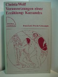 Wolf, Christa:  Voraussetzungen einer Erzhlung. Kassandra. Frankfurter Poetik-Vorlesungen. 