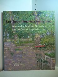 Wesenberg, Angelika:  Berliner Impressionismus. Werke der Berliner Secession aus der Nationalgalerie Berlin 
