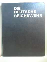 Wohlfeil, Rainer und Hans Dollinger:  Die deutsche Reichswehr. Bilder, Dokumente, Texte zur Geschichte des Hunderttausend-Mann-Heeres 1919 - 1933 