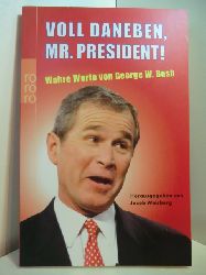 Weisberg, Jacob (Hrsg.):  Voll daneben, Mr. President! Wahre Worte von George W. Bush 