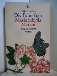 Keppler, Utta:  Die Falterfrau. Maria Sibylla Merian. Biographischer Roman 