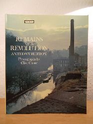 Burton, Anthony und Clive (photography) Coote:  Remains of a Revolution. With Photographs by Clive Coote 