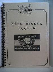 Arbeitsgemeinschaft "Herbstmarkt Glckstadt" (Hrsg.):  Ktnerinnen kochen. Frisch & gesund. Gemse aus Glckstadt. Rezepte von Landfrauen aus dem Raume Glckstadt 