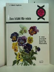 Triska, Jan und J. Kaplick:  Das blht fr mich. 25 Pflanzen in Farbe fr Balkon, Garten und Fensterbrett 