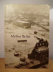 Baehr, Ulrich (Hrsg.):  Mythos Berlin - Wahrnehmungsgeschichte einer indurtriellen Metropole. Publikation zur gleichnamigen Ausstellung 