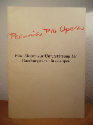 Hamburgische Staatsoper (Hrsg.):  Pecunia pro Opera. Eine Aktion zur Untersttzung der Hamburgischen Staatsoper 
