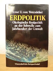 Weizscker, Ernst Ulrich von:  Erdpolitik. kologische Realpolitik an der Schwelle zum Jahrhundert der Umwelt 