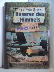 Hagen, Hans-Peter:  Husaren des Himmels. Berhmte deutsche Jagdflieger und die Geschichte ihrer Waffe 