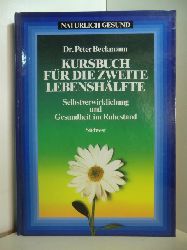 Beckmann, Peter:  Kursbuch für die zweite Lebenshälfte. Selbstverwirklichung und Gesundheit im Ruhestand 