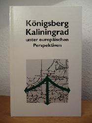 Mller-Hermann, Ernst (Hrsg.):  Knigsberg / Kaliningrad unter europischen Perspektiven 