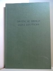 Mackensen, Lutz:  Deutsche Heimat ohne Deutsche. Ein ostdeutsches Heimatbuch 