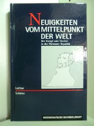 Schne, Lothar:  Neuigkeiten vom Mittelpunkt der Welt. Der Kampf ums Theater in der Weimarer Republik 
