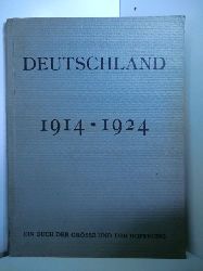 Bloem, Walter:  Deutschland 1914 - 1924. Ein Buch der Gre und der Hoffnung in Bildern. Herausgegeben in Verbindung mit dem Reichsarchiv 