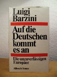 Barzini, Luigi:  Auf die Deutschen kommt es an. Die unzuverlssigen Europer 