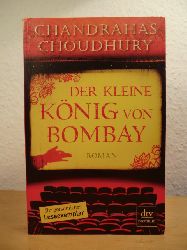 Choudhury, Chandrahas:  Der kleine Knig von Bombay 