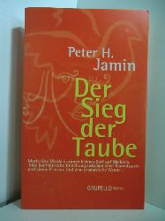 Jamin, Peter H.:  Der Sieg der Taube 