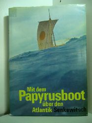 Senkewitsch, Jurij:  Mit dem Papyrusboot ber den Atlantik. Die Fahrten der Ra 1 und Ra 2 