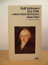 Vollmann, Rolf:  Das Tolle neben dem Schnen. Jean Paul. Ein biographischer Essay 