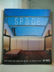 Sweet, Fay:  Space. Reshaping your Home for the Way you want to live 