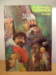 Lips, Eva:  Sie alle heien Indianer. Illustriert von Gerhard Lahr 