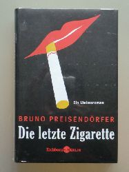 Preisendrfer, Bruno:  Die letzte Zigarette. Ein Liebesroman (originalverschweites Exemplar) 