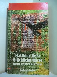 Horx, Matthias:  Glckliche Reise. Roman zwischen den Zeiten 