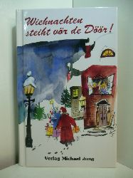May, Andrea und Michael Jung (Hrsg.):  Wiehnachten steiht vr de Dr! Vertellen un Riemels 