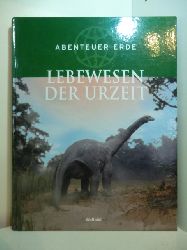 Autorenteam:  Lebewesen der Urzeit. Abenteuer Erde 