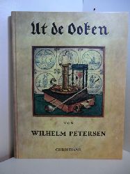Petersen, Wilhelm:  Ut de Ooken. Nachdruck der 1937 beim Ksten-Verlag Petersen, Hamburg, erschienenen Ausgabe 