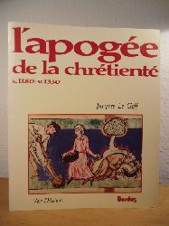 Le Goff, Jacques:  L`apoge de la chtient v. 1180 - v. 1330 