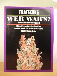 Tratschke (d. i. Dr. Gerhard Prause):  Tratschke. Wer war`s? Weltberhmte im Vexierspiegel 