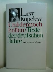 Kopelew, Lew:  Und dennoch hoffen. Texte der deutschen Jahre 