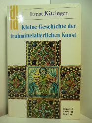 Kitzinger, Ernst:  Kleine Geschichte der frhmittelalterlichen Kunst. Dargestellt an Zeugnissen des Britischen Museum und der British Library in London 