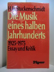 Stuckenschmidt, Hans Heinz:  Die Musik eines halben Jahrhunderts 1925 - 1975. Essay und Kritik 
