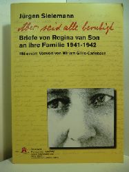 Son, Regina van:  Aber seid alle beruhigt. Briefe von Regina van Son an ihre Familie 1941 - 1942 