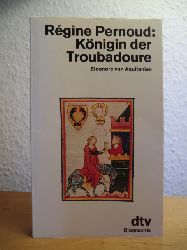 Pernoud, Rgine:  Knigin der Troubadoure. Eleonore von Aquitanien 