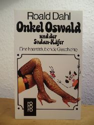 Dahl, Roald:  Onkel Oswald und der Sudan-Kfer. Eine haarstrubende Geschichte 