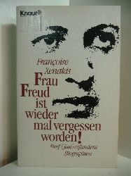 Xenakis, Franoise:  Frau Freud ist wieder mal vergessen worden! 5 (fast) erfundene Biographien 