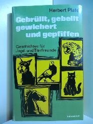 Plate, Herbert:  Gebrllt, gebellt, gewiehert und gepfiffen. Geschichten fr Jagd- und Tierfreunde 