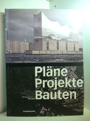 Walter, Jrn (Hrsg.):  Plne, Projekte, Bauten. Architektur und Stdtebau in Hamburg 2005 bis 2015 