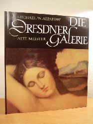 Alpatow, Michael W.:  Die Dresdner Galerie Alte Meister 