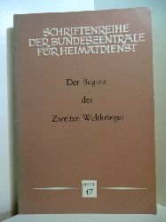 Bundeszentrale fr Heimatdienst (Hrsg.):  Der Beginn des Zweiten Weltkrieges. Schriftenreihe der Bundeszentrale fr Heimatdienst Heft 47 