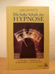 Tepperwein, Kurt:  Die Hohe Schule der Hypnose. Fremdhypnose, Selbsthypnose, praktische Lebenshilfe fr jedermann 