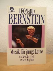 Bernstein, Leonard:  Musik fr junge Leute. Die Welt der Musik in neun Kapiteln 