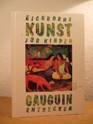 Pierre, Michel:  Eichborns Kunst fr Kinder. Paul Gauguin entdecken 